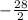 -\frac{28}{2}