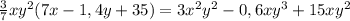 \frac{3}{7} xy^2(7x-1,4y+35) = 3x^{2} y^2-0,6xy^3+15xy^2