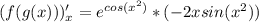 (f(g(x)))'_{x} = e^{cos(x^2)}*(-2xsin(x^2))