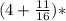 (4+\frac{11}{16})*