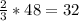 \frac{2}{3} * 48 = 32