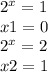 {2}^{x} = 1 \\ x1 = 0 \\ {2}^{x} = 2 \\ x2 = 1