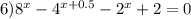 6) {8}^{x} - {4}^{x + 0.5} - {2}^{x} + 2 = 0