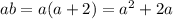 ab = a(a + 2) = {a}^{2} + 2a