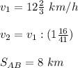 v_1 = 12\frac{2}{3}\ km/h \\\\v_2 = v_1: (1\frac{16}{41} )\\\\S_{AB} = 8\ km