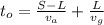 t_o = \frac{S-L}{v_a}+\frac{L}{v_g}