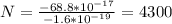 N=\frac{-68.8*10^{-17} }{-1.6*10^{-19} }=4300\\