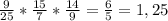 \frac{9}{25} * \frac{15}{7} * \frac{14}{9} = \frac{6}{5} = 1,25