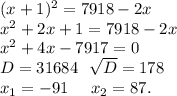 (x+1)^2=7918-2x\\x^2+2x+1=7918-2x\\x^2+4x-7917=0\\D=31684\ \ \sqrt{D}=178\\x_1=-91\ \ \ \ x_2=87.