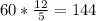 60*\frac{12}{5} =144