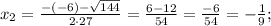 x_{2}=\frac{-(-6)-\sqrt{144}}{2 \cdot 27}=\frac{6-12}{54}=\frac{-6}{54}=-\frac{1}{9};