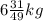 6\frac{31}{49}kg