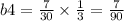 b4 = \frac{7}{30} \times \frac{1}{3} = \frac{7}{90}