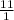 \frac{11}{1}