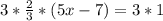 3*\frac{2}{3}*(5x-7)=3*1