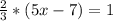 \frac{2}{3}*(5x-7)=1