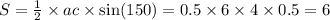 S = \frac{1}{2} \times ac \times \sin(150) = 0.5 \times 6 \times 4 \times 0.5 = 6