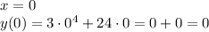 x=0\\y(0)=3\cdot 0^4+24\cdot 0=0+0=0