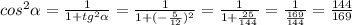 cos^2\alpha = \frac{1}{1+tg^2\alpha} = \frac{1}{1+(-\frac{5}{12})^2} = \frac{1}{1+\frac{25}{144}} = \frac{1}{\frac{169}{144}} = \frac{144}{169}