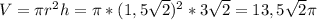 V=\pi r^{2} h=\pi* (1,5\sqrt{2} )^{2} *3\sqrt{2} =13,5\sqrt{2} \pi