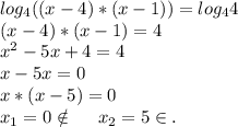 log_4((x-4)*(x-1))=log_44\\(x-4)*(x-1)=4\\x^2-5x+4=4\\x-5x=0\\x*(x-5)=0\\x_1=0\notin\ \ \ \ x_2=5\in.\\