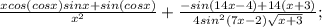 \frac{xcos(cosx)sinx+sin(cosx)}{x^{2}}+\frac{-sin(14x-4)+14(x+3)}{4sin^{2}(7x-2)\sqrt{x+3}};