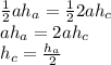 \frac{1}{2} ah_{a}= \frac{1}{2} 2ah_{c}\\ah_{a}= 2ah_{c}\\h_{c}= \frac{h_{a} }{2}