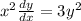 x^2\frac{dy}{dx} =3y^2