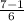 \frac{7-1}{6}