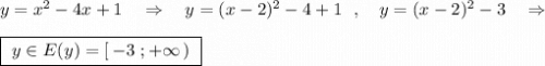 y=x^2-4x+1\ \ \ \Rightarrow \ \ \ y=(x-2)^2-4+1\ \ ,\ \ \ y=(x-2)^2-3\ \ \ \Rightarrow \\\\\boxed {\ y\in E(y)=[\, -3\ ;+\infty \, )\ }
