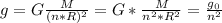 g=G\frac{M}{(n*R)^{2} } =G*\frac{M}{n^{2}*R^{2} } =\frac{g_{0} }{n^{2} }