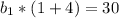 b_1* (1+4)=30