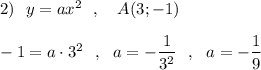 2)\ \ y=ax^2\ \ ,\ \ \ A(3;-1)\\\\-1=a\cdot 3^2\ \ ,\ \ a=-\dfrac{1}{3^2}\ \ ,\ \ a=-\dfrac{1}{9}