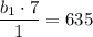 \dfrac{b_1\cdot7}{1}=635