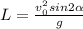 L = \frac{v_0^2sin2\alpha }{g}