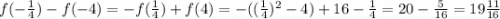 f(-\frac{1}{4})-f(-4)=-f(\frac{1}{4})+f(4)=-((\frac{1}{4})^2 - 4) + 16 - \frac 1 4=20-\frac{5}{16} =19\frac{11}{16}