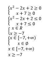 (х²-2х+2)*(х+7)≥0 решите методом интервалов