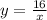 y = \frac{16}{x}