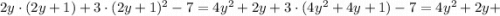 2y \cdot (2y+1)+3 \cdot (2y+1)^{2}-7=4y^{2}+2y+3 \cdot (4y^{2}+4y+1)-7=4y^{2}+2y+