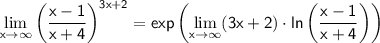 \displaystyle \sf \lim_{x \to \infty}\left(\frac{x-1}{x+4}\right)^{3x+2}=exp\left( \lim_{x \to \infty} (3x+2)\cdot ln\left(\frac{x-1}{x+4}\right) \right)