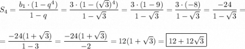 S_{4} = \dfrac{b_{1}\cdot (1-q^4)}{1-q} = \dfrac{3\cdot (1-(\sqrt{3})^4)}{1-\sqrt{3}} = \dfrac{3 \cdot (1-9)}{1-\sqrt{3}} = \dfrac{3\cdot (-8)}{1-\sqrt{3}} = \dfrac{-24}{1-\sqrt{3}} =\\\\\\= \dfrac{-24(1+\sqrt{3})}{1-3} = \dfrac{-24(1+\sqrt{3})}{-2} = 12(1+\sqrt{3}) = \boxed{12 + 12\sqrt{3}}