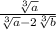 \frac{ \sqrt[3]{a} }{ \sqrt[3]{a } - 2 \sqrt[3]{b} } \\
