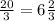 \frac{20}{3} = 6\frac{2}{3}