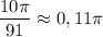 \dfrac{10\pi}{91} \approx 0,11\pi