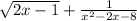 \sqrt{2x - 1} + \frac{1}{x { }^{2} - 2x - 8 }