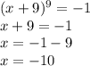 (x+9)^{9}=-1\\x+9=-1\\x=-1-9\\x=-10\\