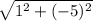 \sqrt{1 ^{2} + ( - 5) ^{2}}