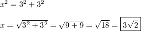 x^2 = 3^2 + 3^2\\\\x = \sqrt{3^2+3^2} = \sqrt{9+9} = \sqrt{18} = \boxed{3\sqrt{2}}