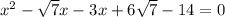 x^{2} -\sqrt{7}x-3x+6\sqrt{7} -14=0