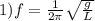 1) f=\frac{1}{2\pi } \sqrt{\frac{g}{L} }